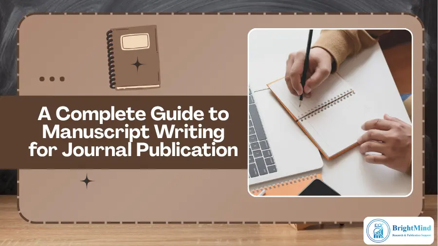 A Complete Guide to Manuscript Writing for Journal Publication