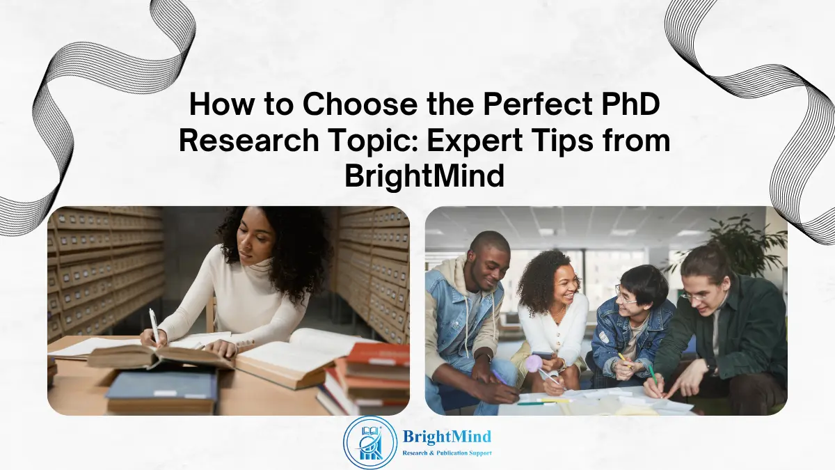 How to Choose the Perfect PhD Research Topic: Expert Tips from BrightMind